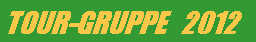 Textfeld: TOUR-GRUPPE   2012
