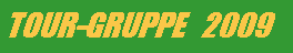 Textfeld: TOUR-GRUPPE   2009