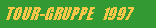 Textfeld: TOUR-GRUPPE   1997