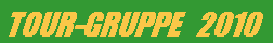 Textfeld: TOUR-GRUPPE   2010
